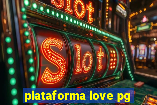 plataforma love pg